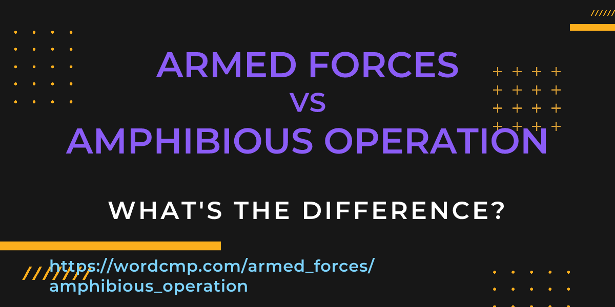 Difference between armed forces and amphibious operation