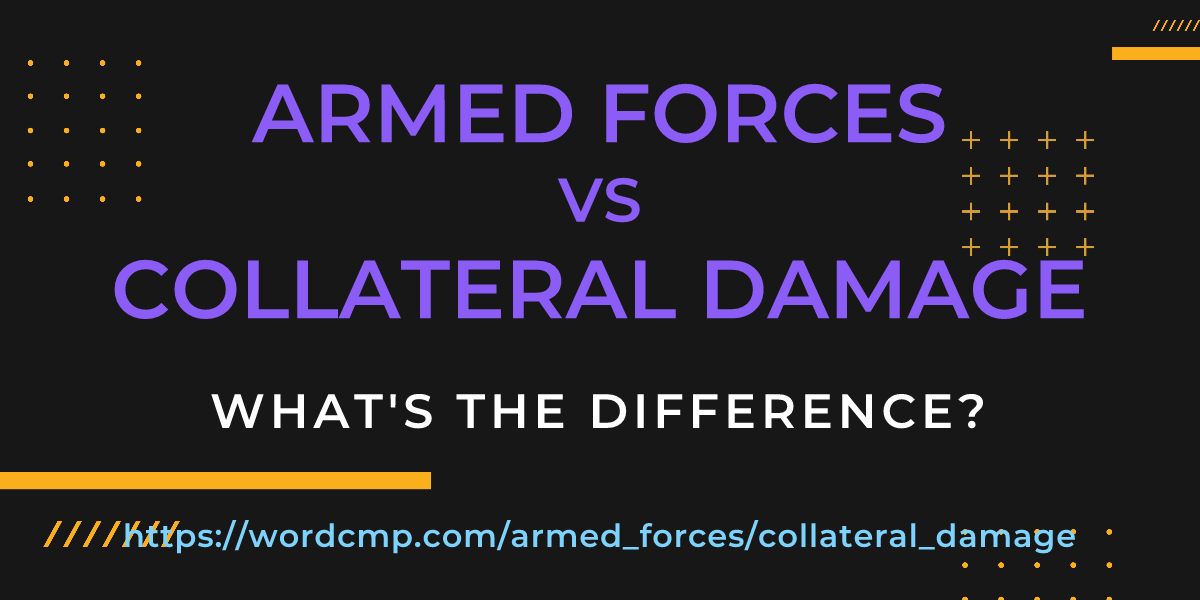 Difference between armed forces and collateral damage