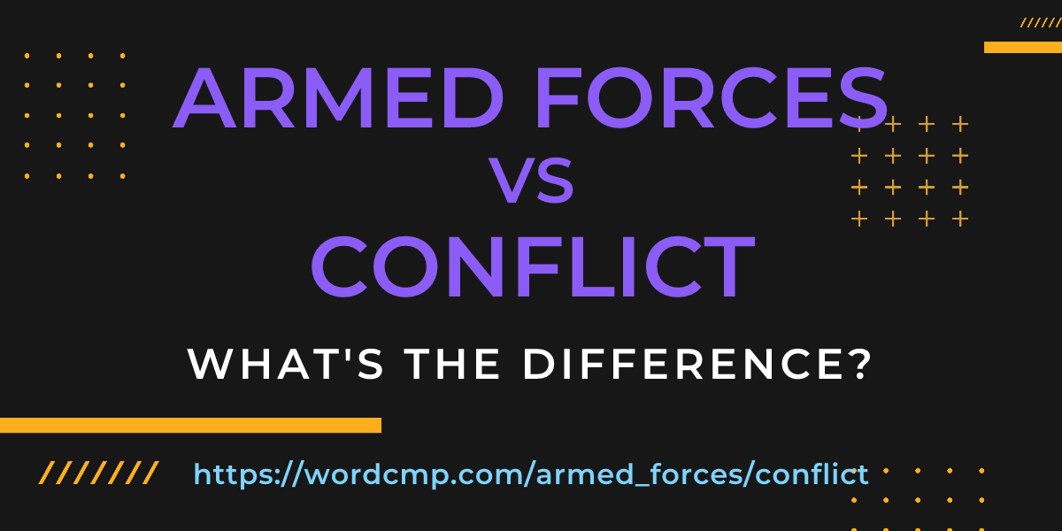 Difference between armed forces and conflict