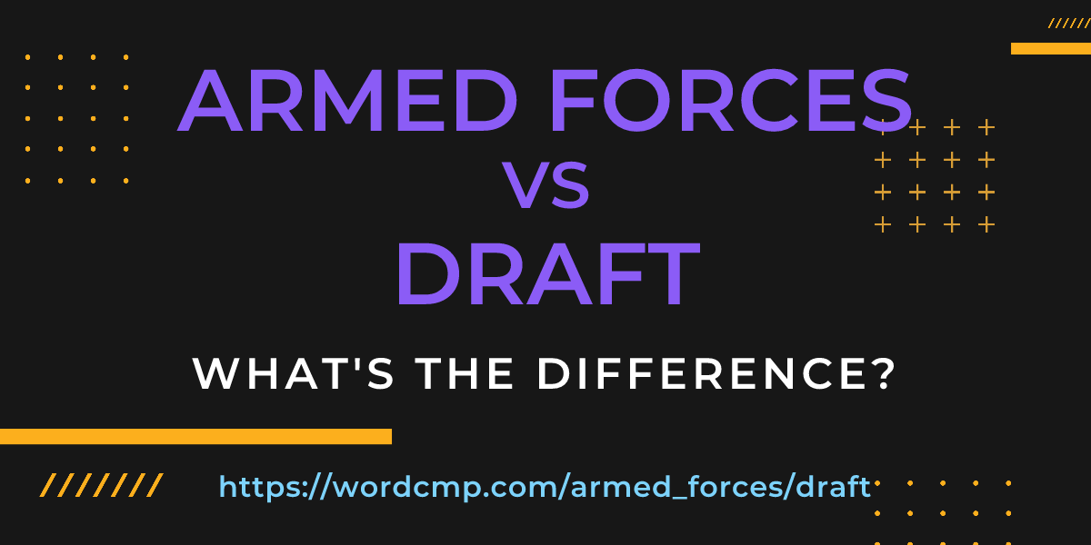Difference between armed forces and draft