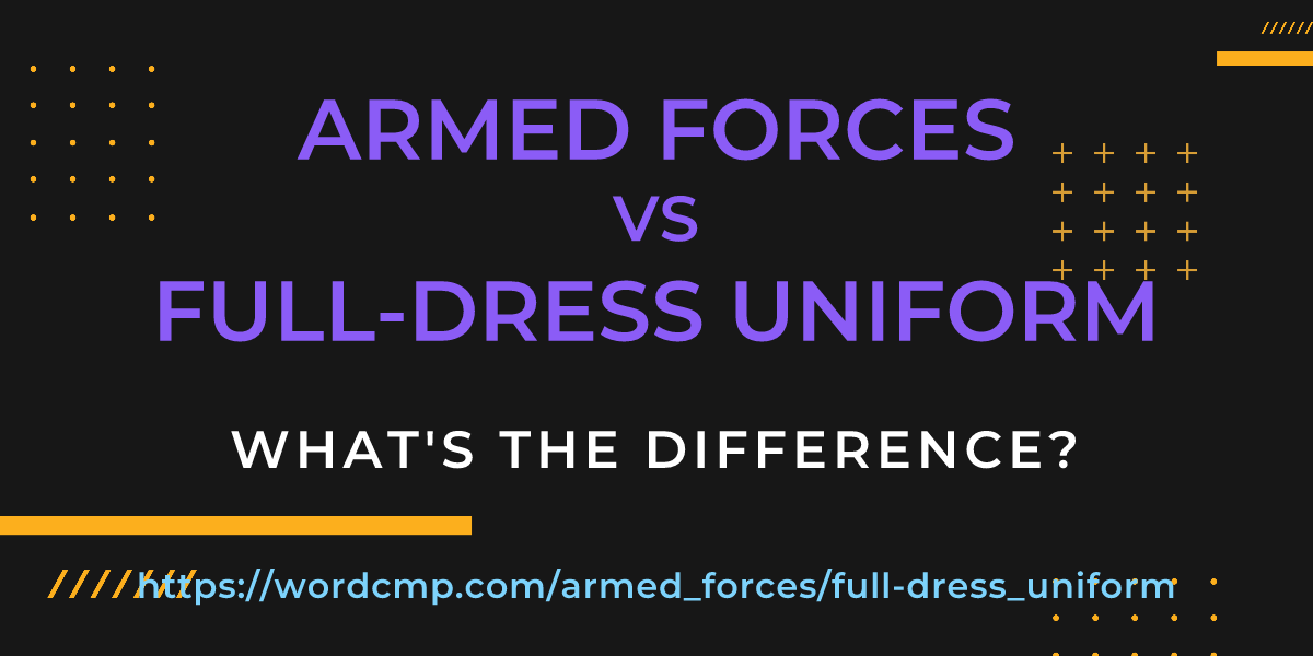 Difference between armed forces and full-dress uniform
