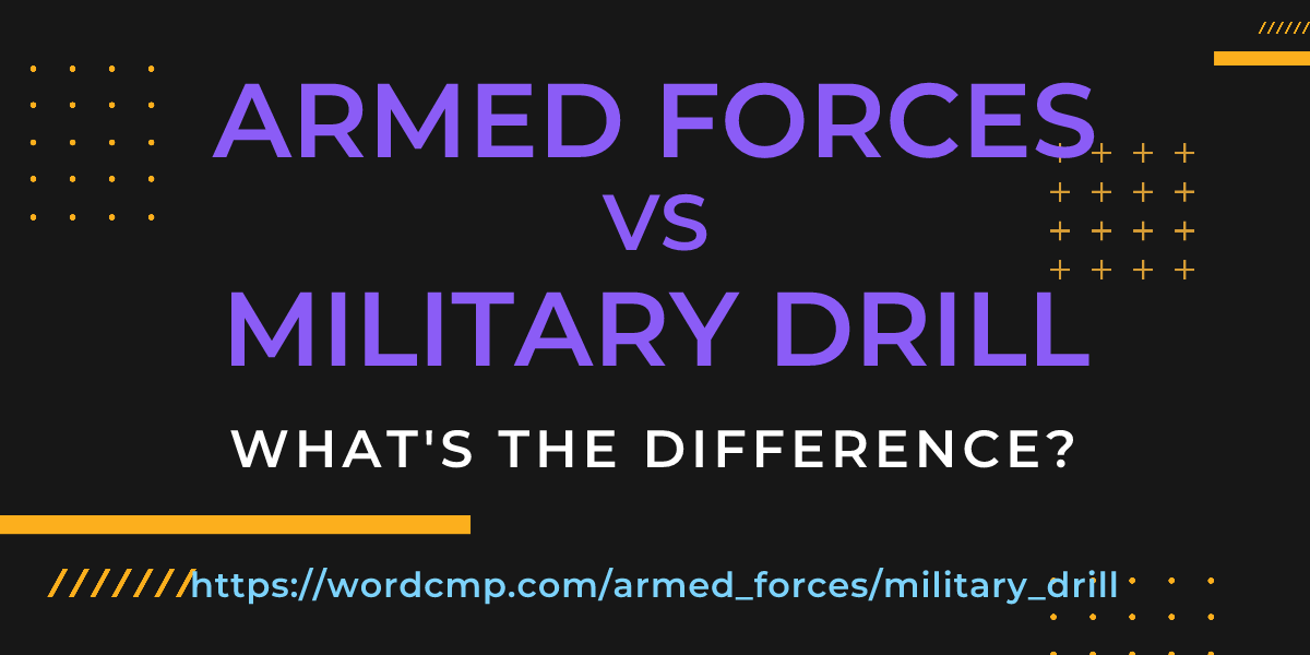 Difference between armed forces and military drill