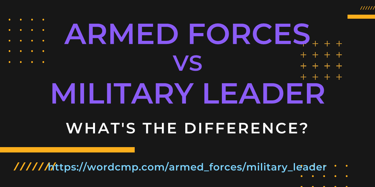 Difference between armed forces and military leader