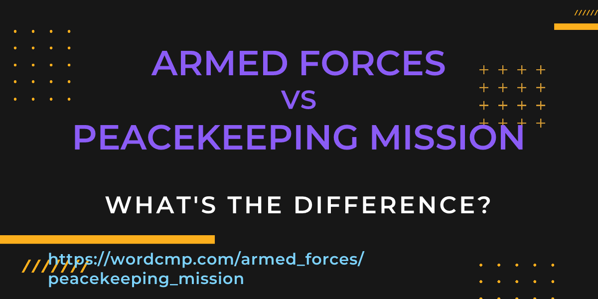 Difference between armed forces and peacekeeping mission
