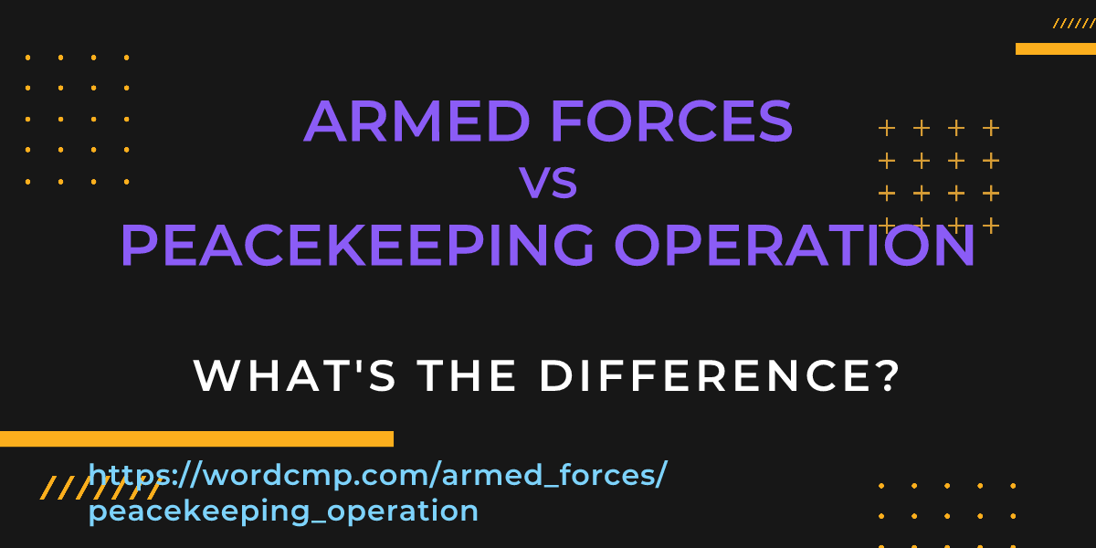 Difference between armed forces and peacekeeping operation