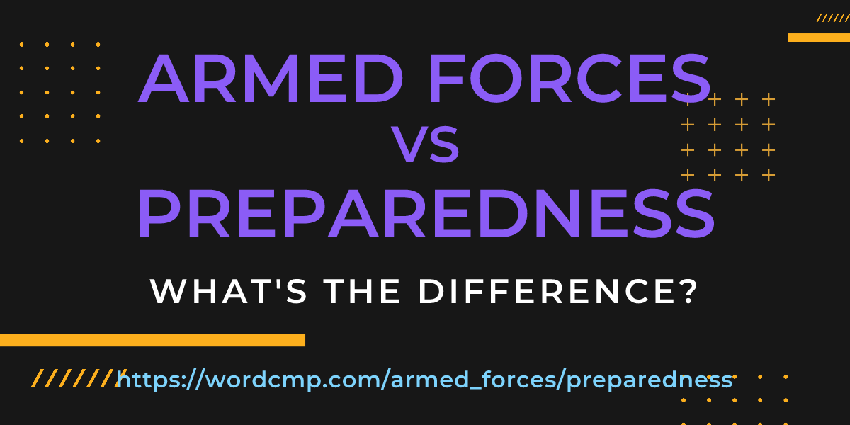 Difference between armed forces and preparedness
