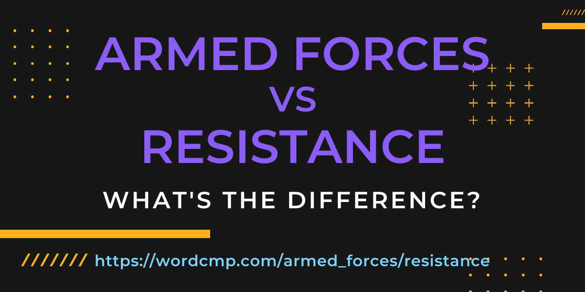 Difference between armed forces and resistance