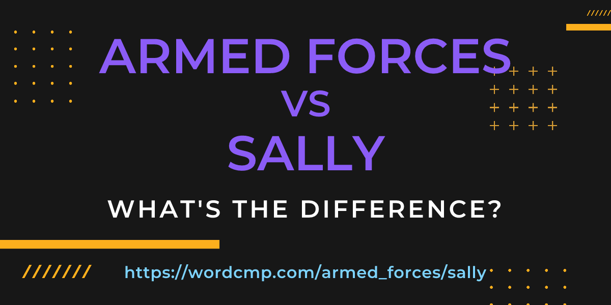 Difference between armed forces and sally