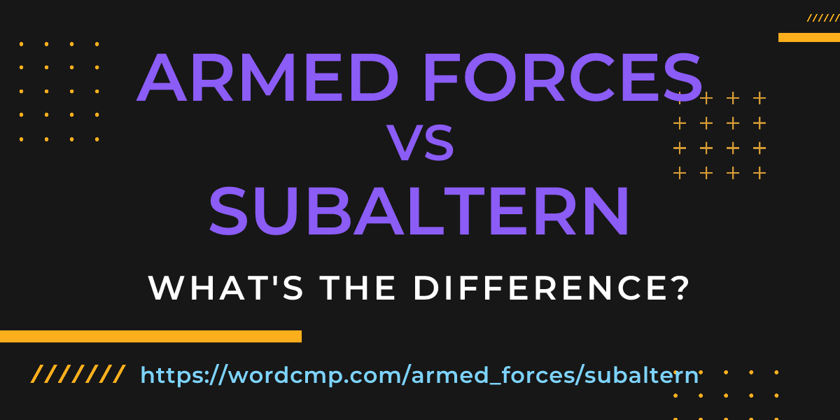 Difference between armed forces and subaltern