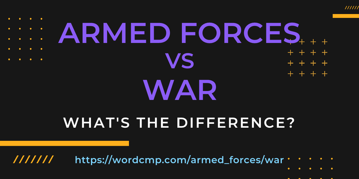 Difference between armed forces and war
