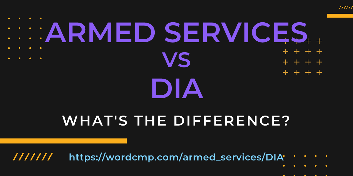 Difference between armed services and DIA