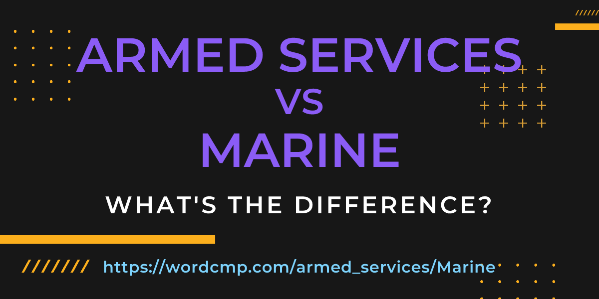 Difference between armed services and Marine