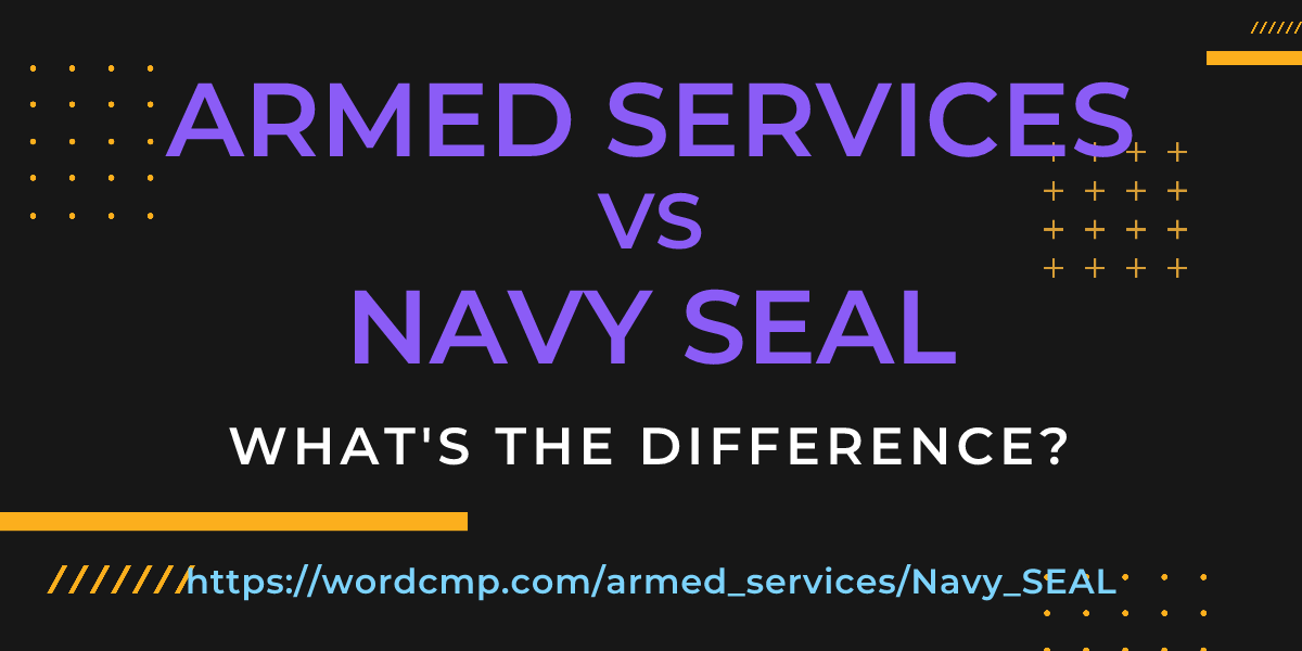 Difference between armed services and Navy SEAL