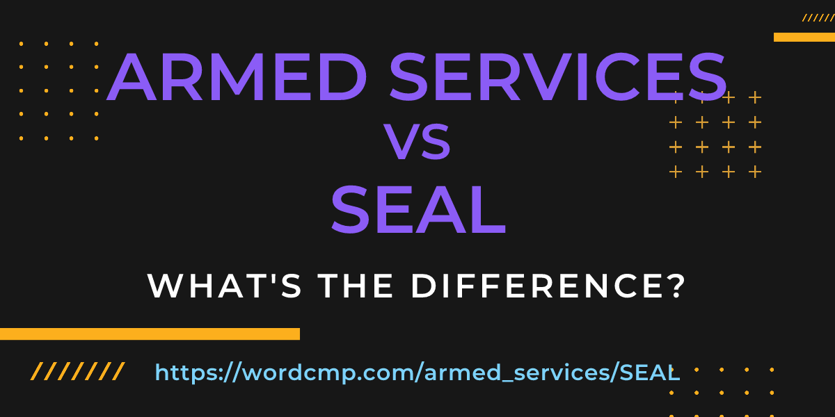Difference between armed services and SEAL