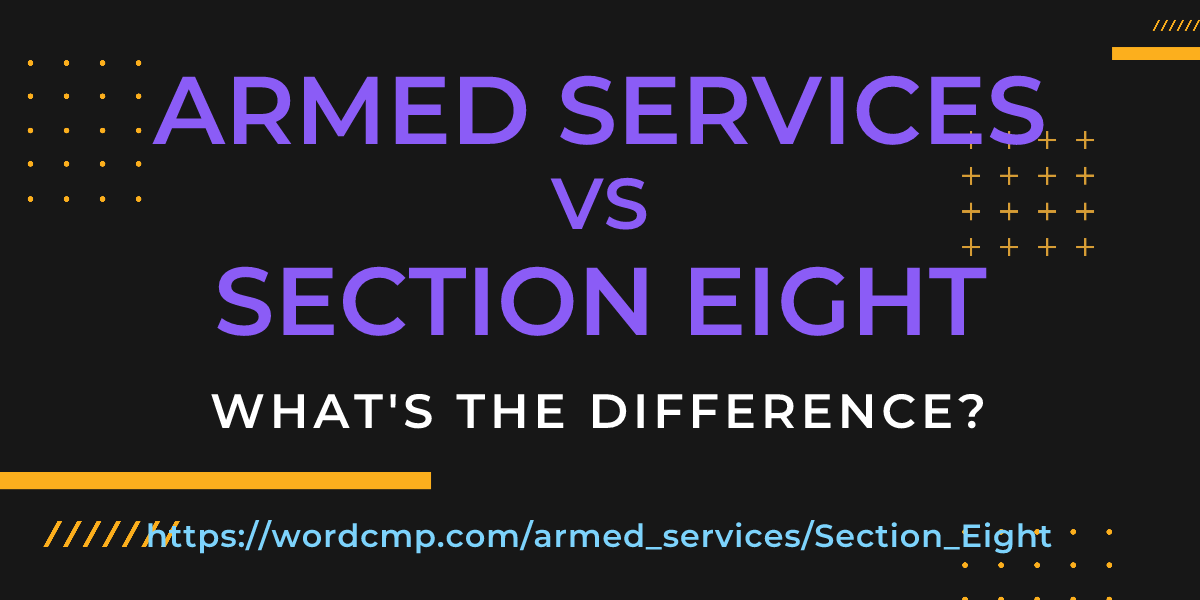 Difference between armed services and Section Eight