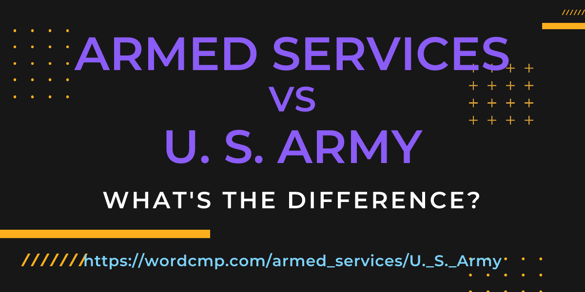 Difference between armed services and U. S. Army