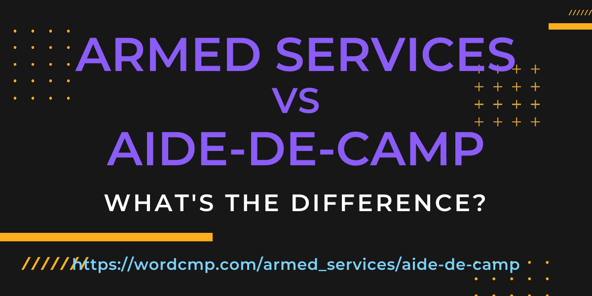Difference between armed services and aide-de-camp