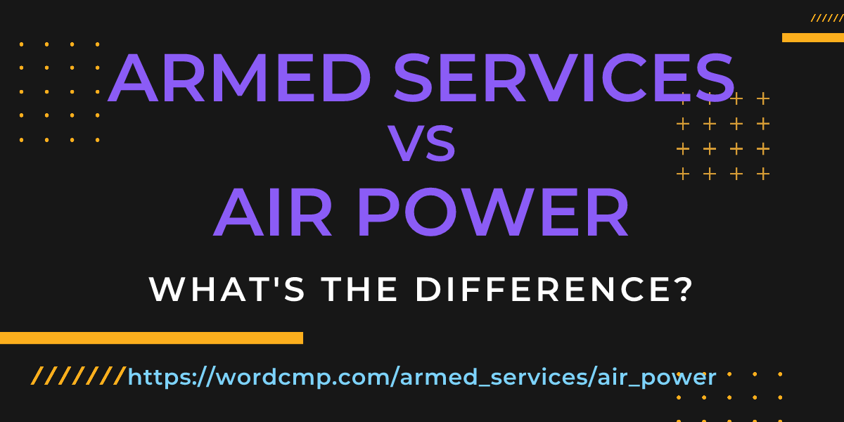Difference between armed services and air power