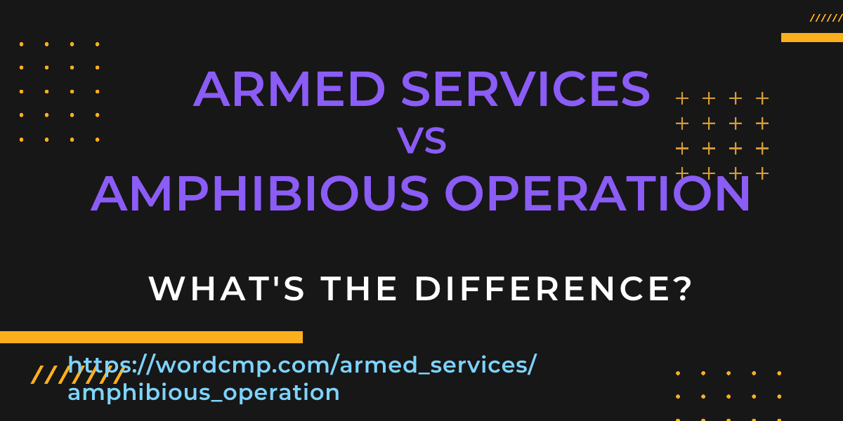 Difference between armed services and amphibious operation