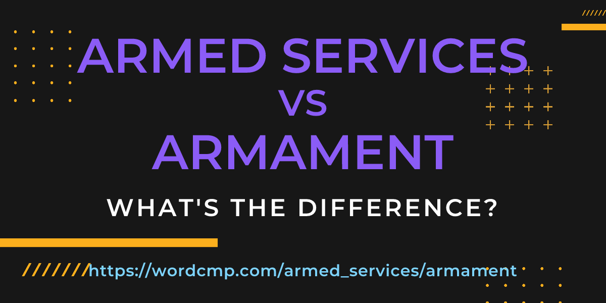 Difference between armed services and armament