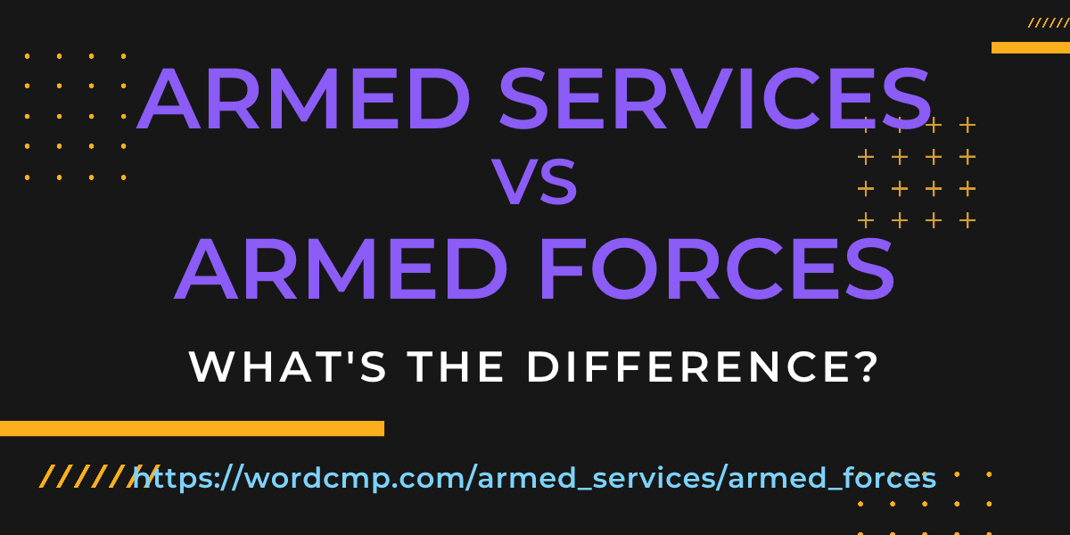 Difference between armed services and armed forces