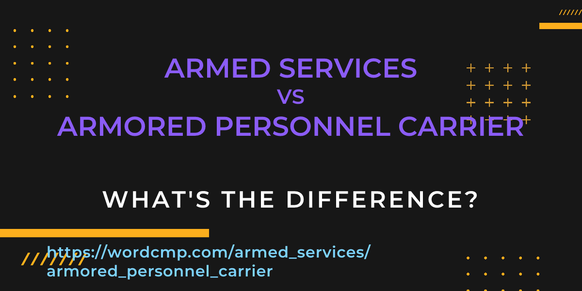 Difference between armed services and armored personnel carrier