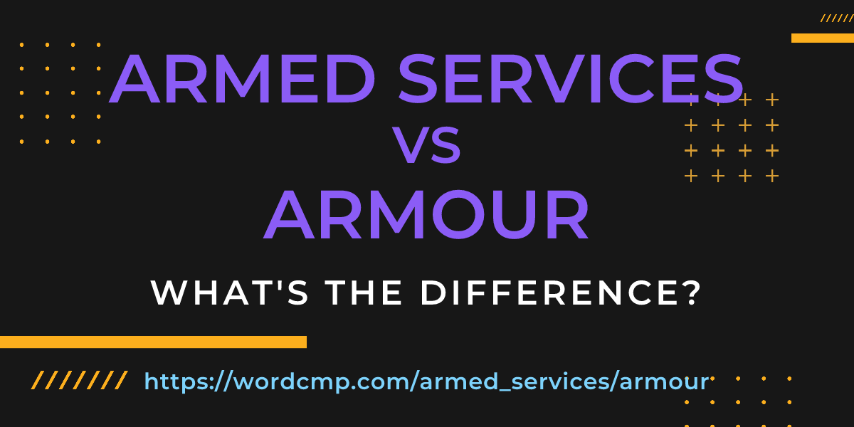 Difference between armed services and armour