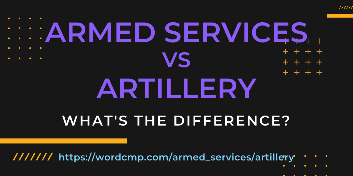 Difference between armed services and artillery