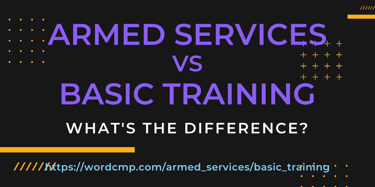Difference between armed services and basic training