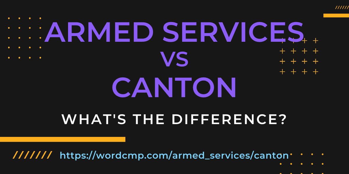 Difference between armed services and canton