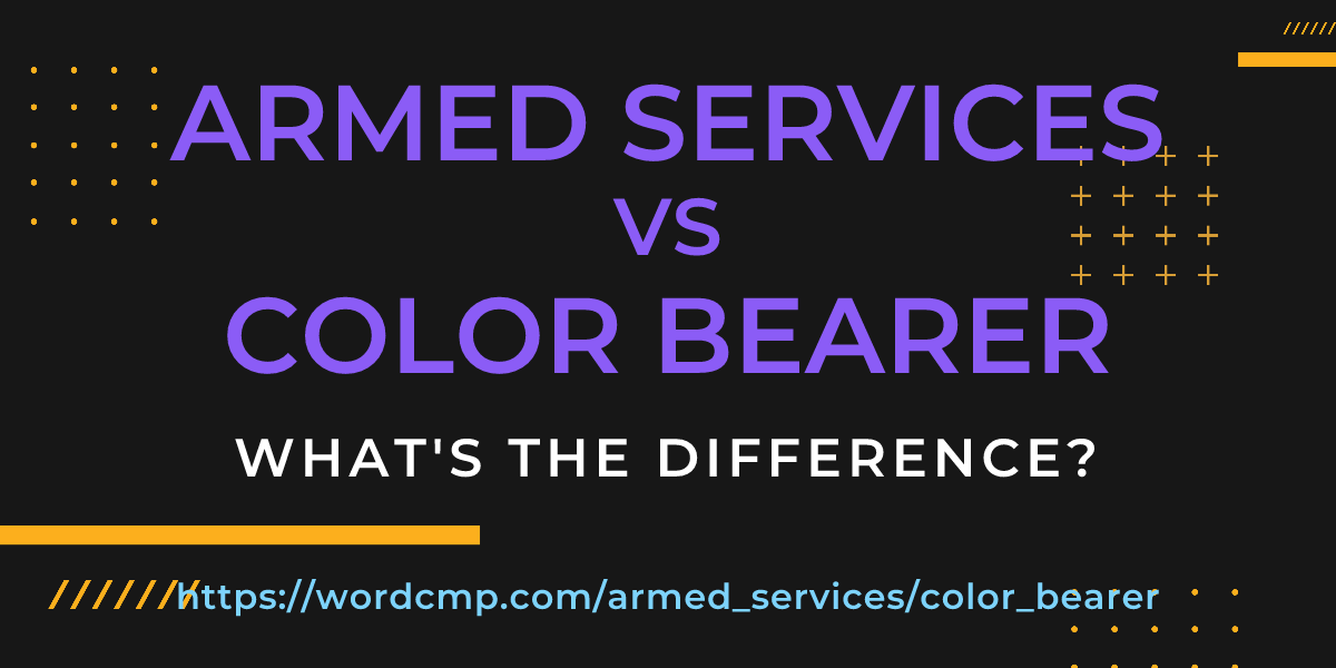 Difference between armed services and color bearer
