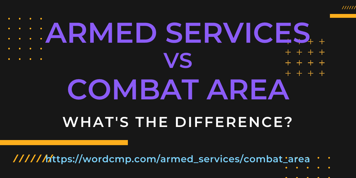 Difference between armed services and combat area