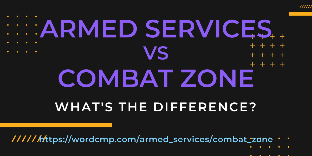 Difference between armed services and combat zone