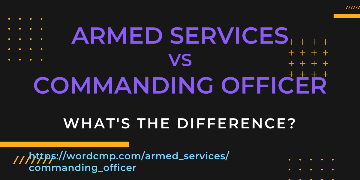 Difference between armed services and commanding officer