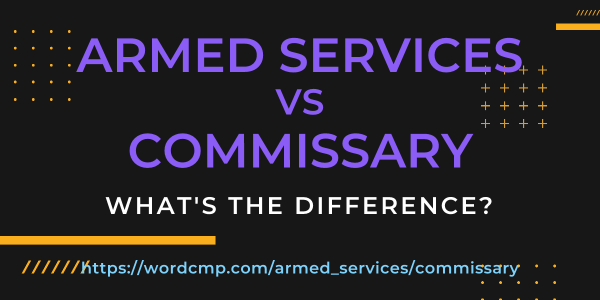 Difference between armed services and commissary
