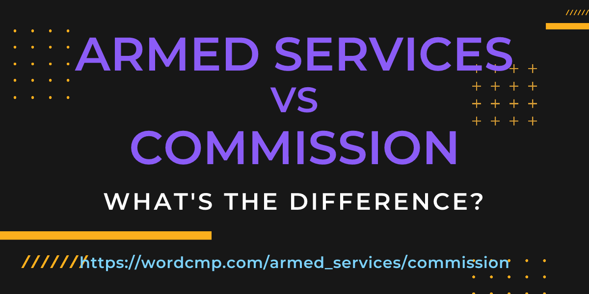 Difference between armed services and commission