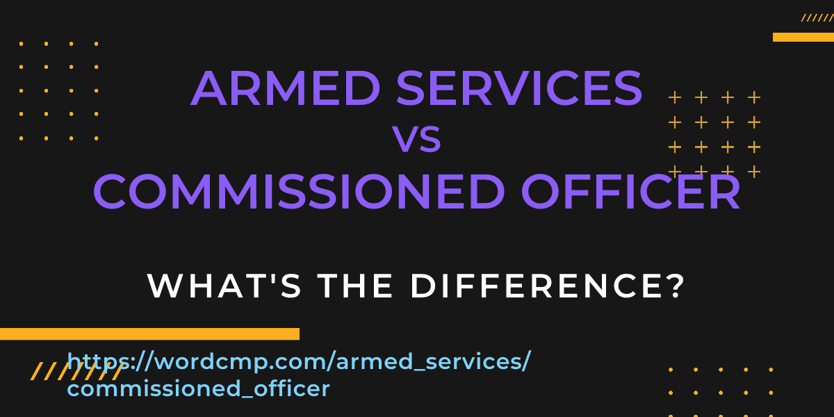 Difference between armed services and commissioned officer