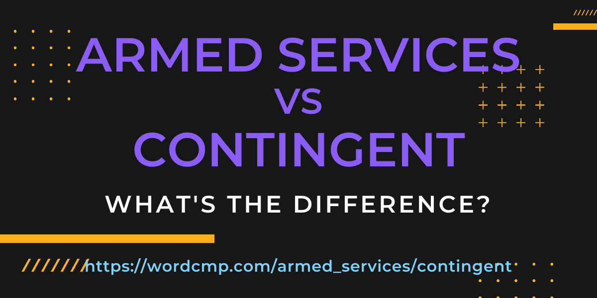 Difference between armed services and contingent