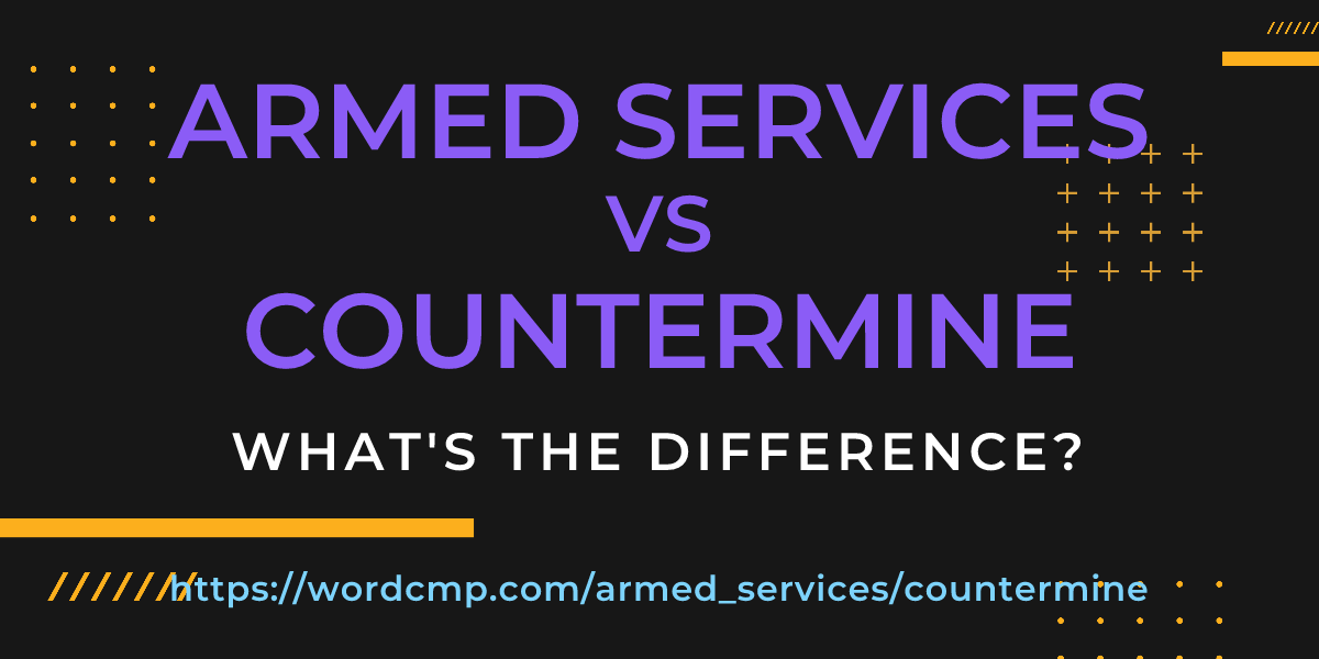 Difference between armed services and countermine