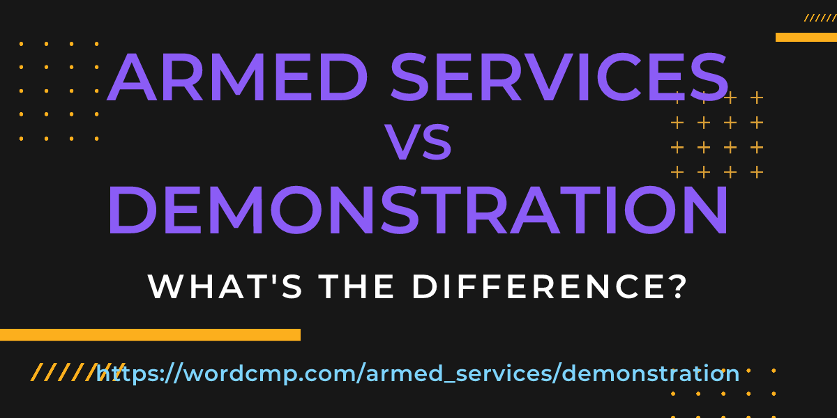 Difference between armed services and demonstration