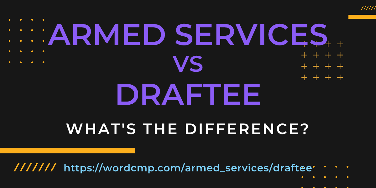 Difference between armed services and draftee