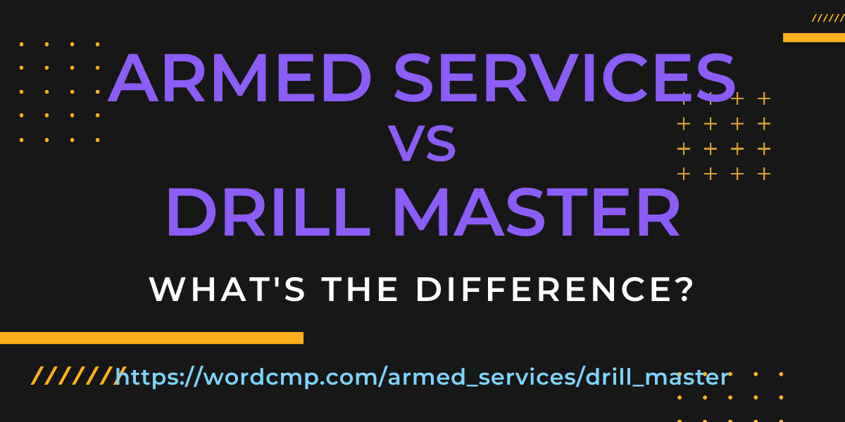Difference between armed services and drill master