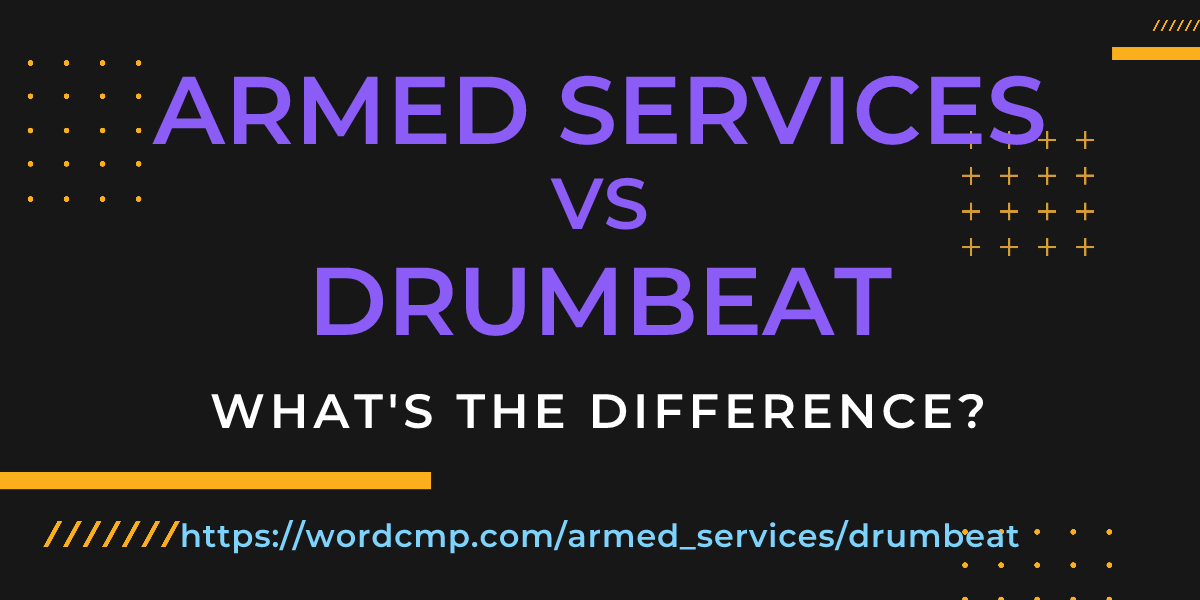 Difference between armed services and drumbeat