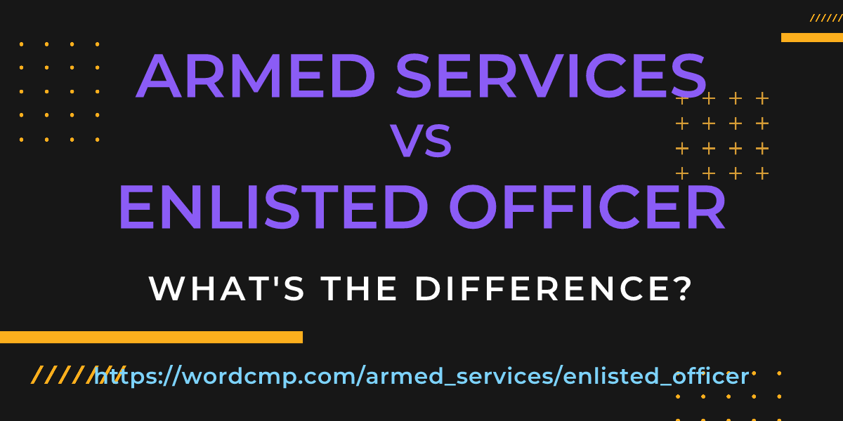 Difference between armed services and enlisted officer
