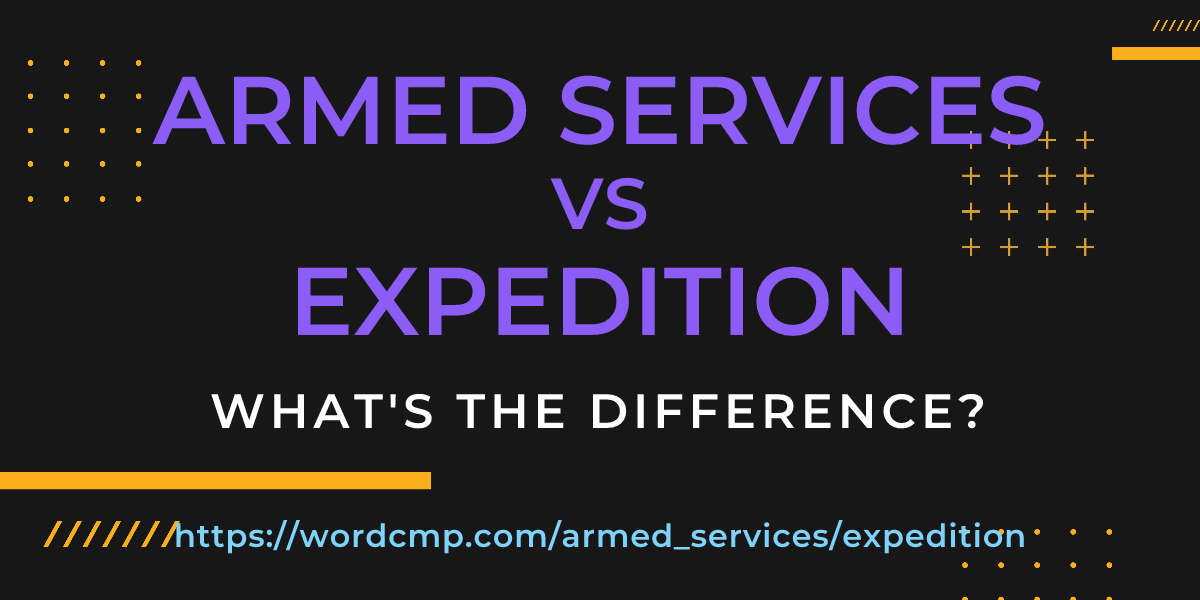 Difference between armed services and expedition
