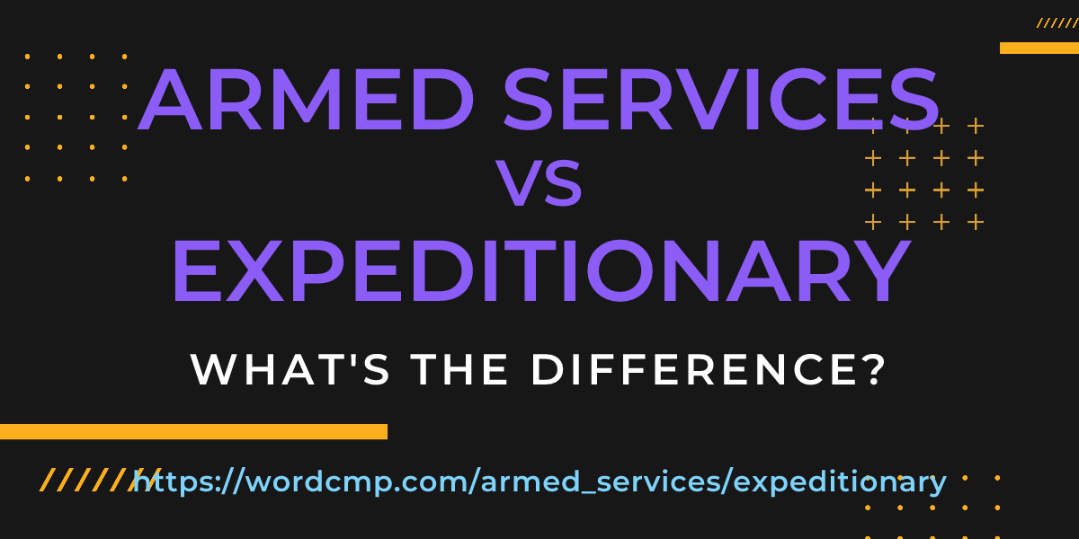 Difference between armed services and expeditionary