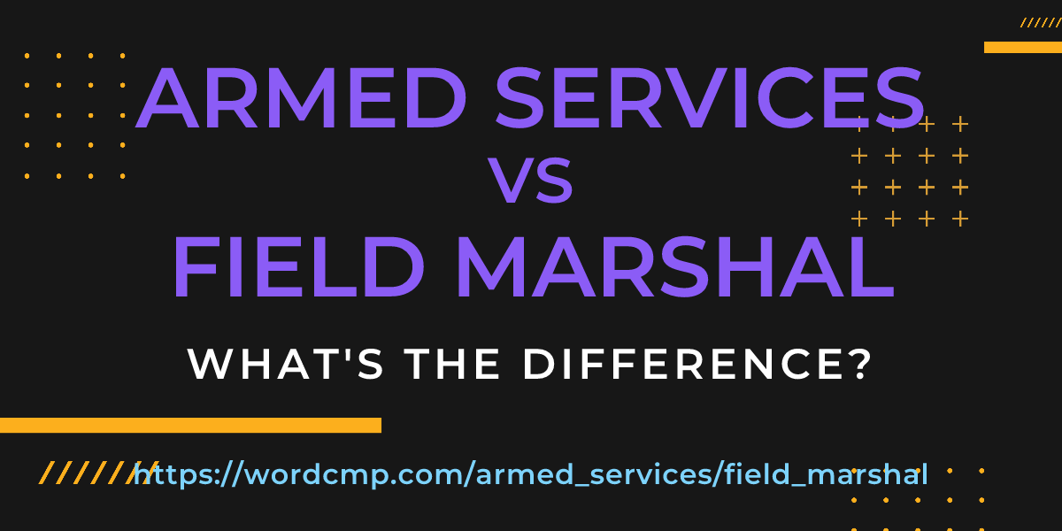 Difference between armed services and field marshal