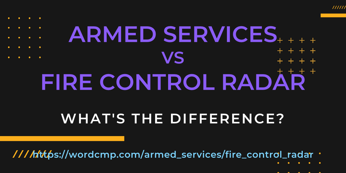 Difference between armed services and fire control radar