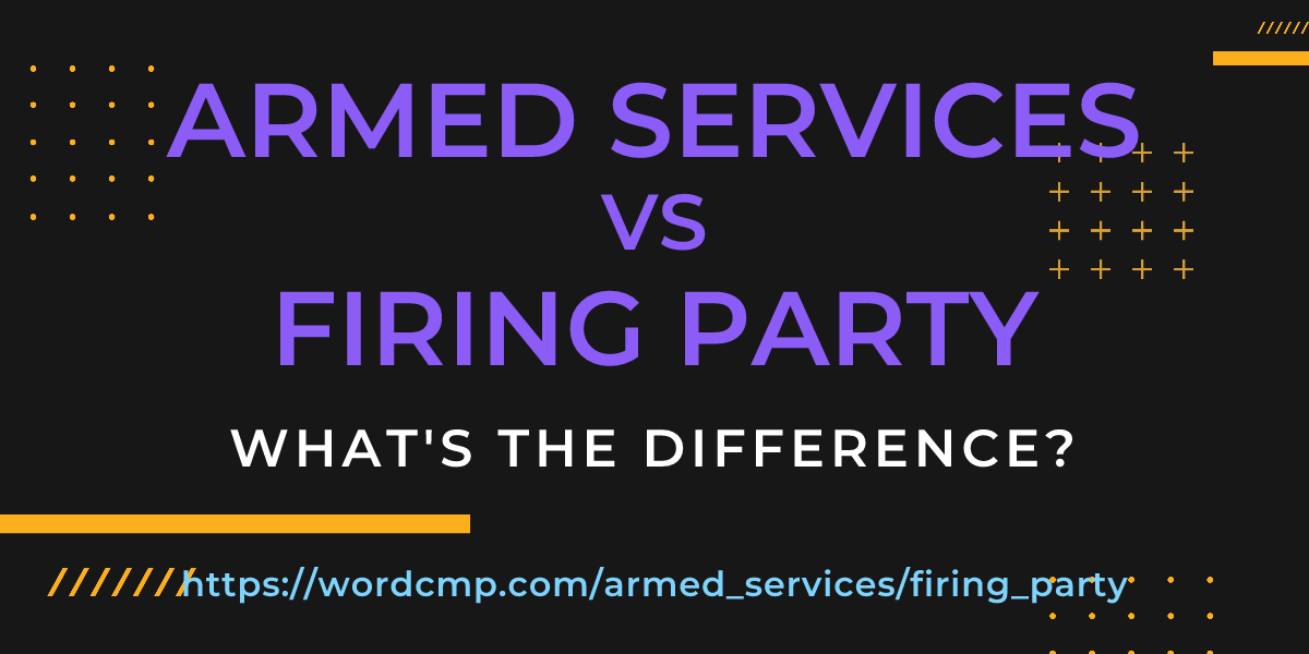Difference between armed services and firing party