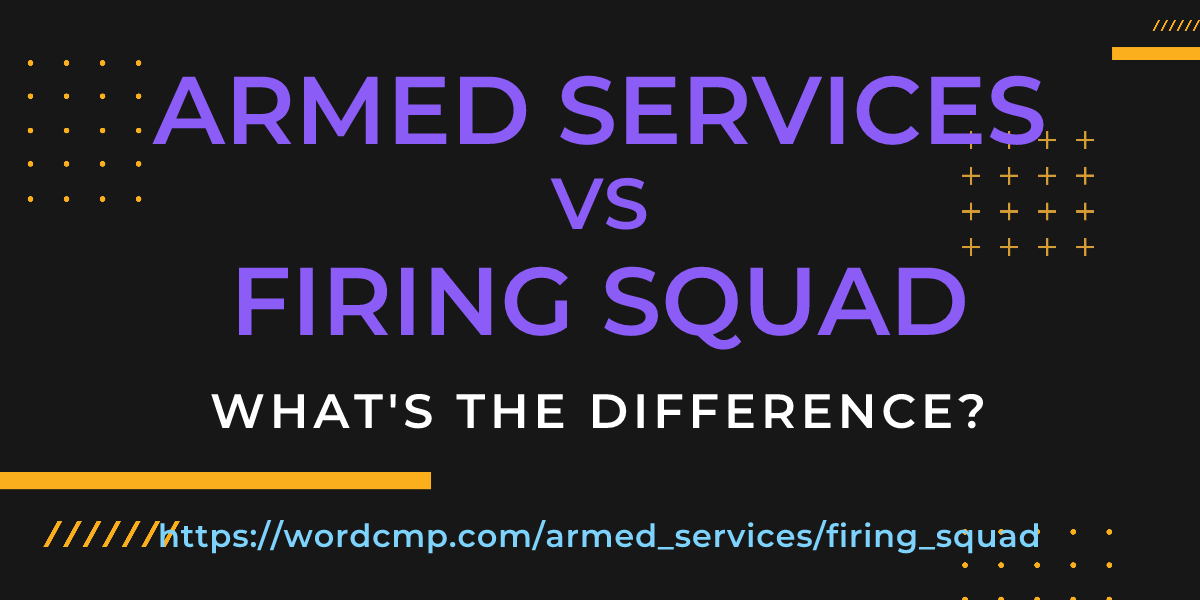 Difference between armed services and firing squad